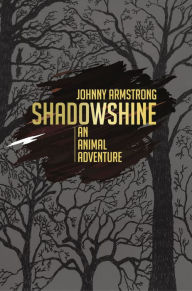 Title: Shadowshine: An Animal Adventure, Author: Johnny Armstrong