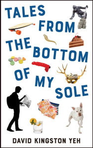 Title: Tales from the Bottom of My Sole, Author: David Kingston Yeh
