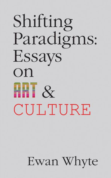 Shifting Paradigms: Essays on Art and Culture