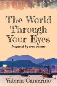 Title: The World Through Your Eyes, Author: Valeria Camerino