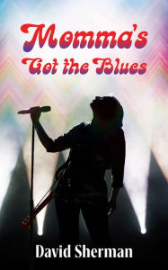 Title: Momma's Got the Blues, Author: David Sherman