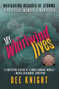 My Whirlwind Lives: A Political Memoir & Manifesto