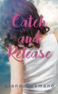 Title: Catch and Release, Author: Liana Cusmano