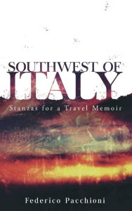 Title: Southwest of Italy: Stanzas for a Travel Memoir, Author: Federico Pacchioni