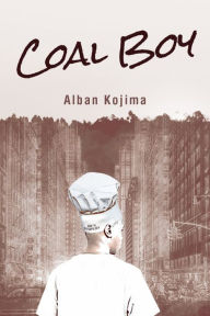 Title: Coal Boy, Author: Alban Kojima