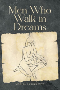 eBookStore collections: Men Who Walk in Dreams by Marisa Labozzetta  (English literature) 9781771839075