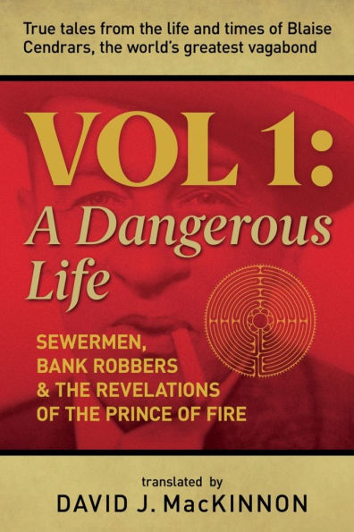 A Dangerous Life, Volume 1: Sewermen, Bank Robbers & the Revelations of Prince Fire