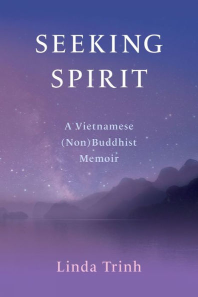 Seeking Spirit: A Vietnamese (Non) Buddhist Memoir