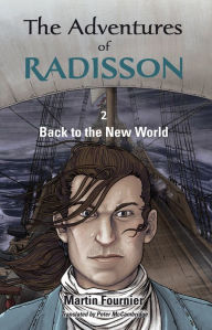 Title: Adventures of Radisson 2: Back to the New World, Author: Martin Fournier