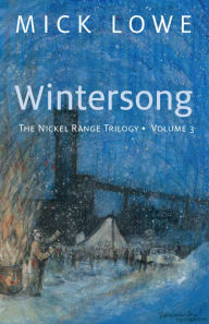 Title: Wintersong: The Nickel Range Trilogy, Volume 3, Author: Mick Lowe