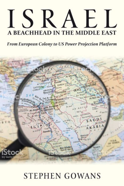 Israel, A Beachhead the Middle East: From European Colony to US Power Projection Platform