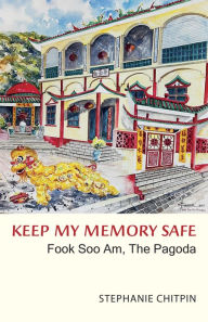 Ebook for nokia x2 01 free download Keep My Memory Safe: Fook Soo Am, The Pagoda 9781771863162 FB2 MOBI by Stephanie Chitpin PhD, Stephanie Chitpin PhD