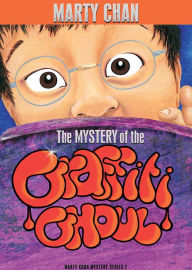 Title: The Mystery of the Graffiti Ghoul, Author: Marty Chan