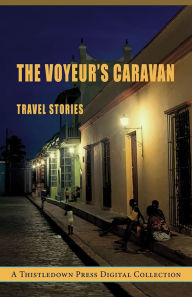 Title: The Voyeur's Caravan: Travel Stories, Author: Allan Forrie