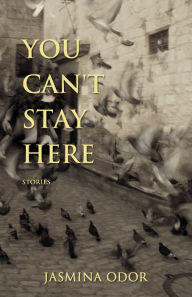 Title: You Can't Stay Here, Author: Jasmina Odor