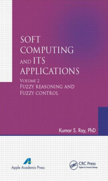 Soft Computing and Its Applications, Volume Two: Fuzzy Reasoning and Fuzzy Control / Edition 1