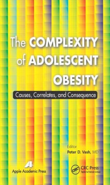 The Complexity of Adolescent Obesity: Causes, Correlates, and Consequences / Edition 1