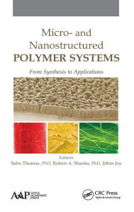 Title: Micro- and Nanostructured Polymer Systems: From Synthesis to Applications / Edition 1, Author: Sabu Thomas