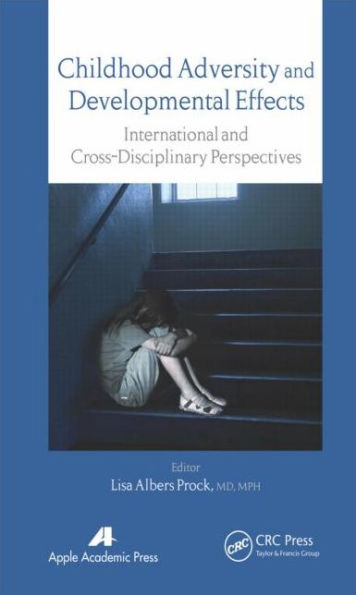 Childhood Adversity and Developmental Effects: An International, Cross-Disciplinary Approach / Edition 1