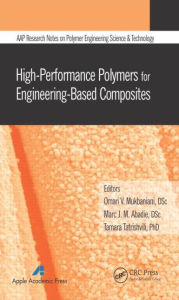 Title: High-Performance Polymers for Engineering-Based Composites / Edition 1, Author: Omari V. Mukbaniani