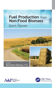 Title: Fuel Production from Non-Food Biomass: Corn Stover / Edition 1, Author: Barnabas Gikonyo