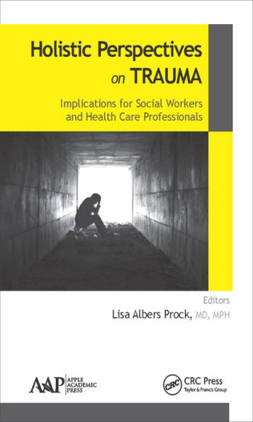 Holistic Perspectives on Trauma: Implications for Social Workers and Health-Care Professionals / Edition 1
