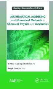 Title: Mathematical Modeling and Numerical Methods in Chemical Physics and Mechanics, Author: Ali V. Aliev