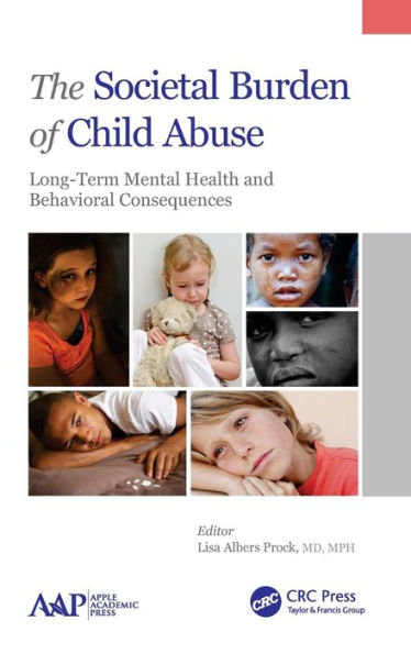 The Societal Burden of Child Abuse: Long-Term Mental Health and Behavioral Consequences / Edition 1