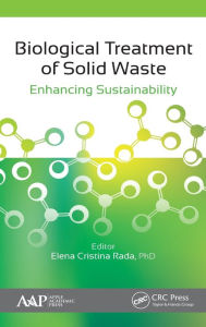 Title: Biological Treatment of Solid Waste: Enhancing Sustainability, Author: Elena C. Rada