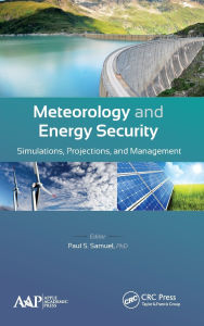 Title: Meteorology and Energy Security: Simulations, Projections, and Management, Author: Paul S. Samuel