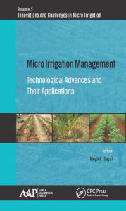 Title: Micro Irrigation Management: Technological Advances and Their Applications, Author: Megh R. Goyal