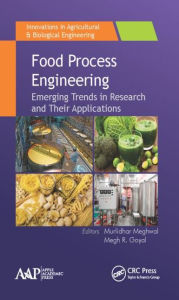 Title: Food Process Engineering: Emerging Trends in Research and Their Applications / Edition 1, Author: Murlidhar Meghwal