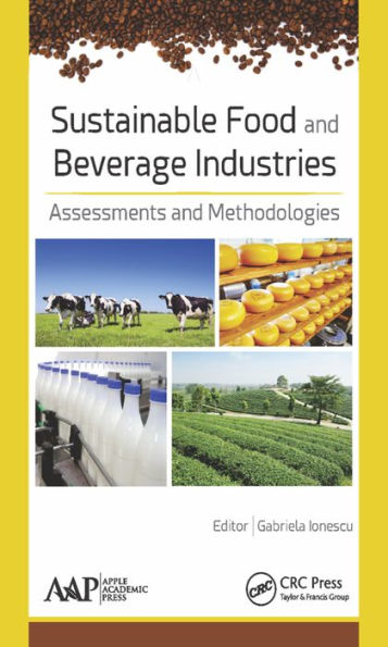 Sustainable Food and Beverage Industries: Assessments and Methodologies / Edition 1