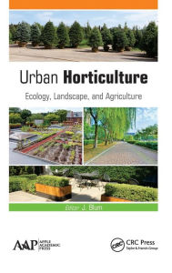 Title: Urban Horticulture: Ecology, Landscape, and Agriculture, Author: J. Blum