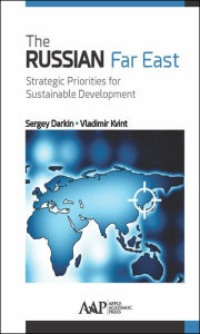 Title: The Russian Far East: Strategic Priorities for Sustainable Development / Edition 1, Author: Sergey Darkin