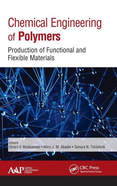 Chemical Engineering of Polymers: Production of Functional and Flexible Materials