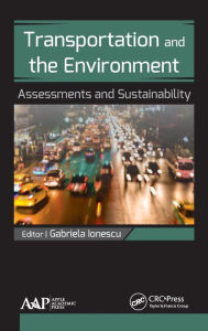 Title: Transportation and the Environment: Assessments and Sustainability, Author: Gabriela Ionescu