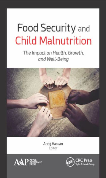 Food Security and Child Malnutrition: The Impact on Health, Growth, and Well-Being / Edition 1