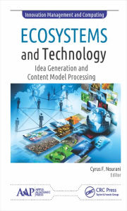 Title: Ecosystems and Technology: Idea Generation and Content Model Processing, Author: Cyrus F. Nourani