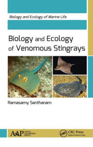 Title: Biology and Ecology of Venomous Stingrays, Author: Ramasamy Santhanam