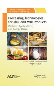 Title: Processing Technologies for Milk and Milk Products: Methods, Applications, and Energy Usage / Edition 1, Author: Ashok Kumar Agrawal