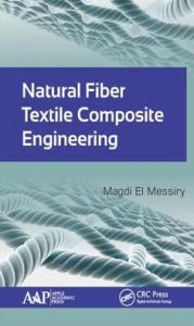 Title: Natural Fiber Textile Composite Engineering / Edition 1, Author: Magdi El Messiry