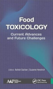Title: Food Toxicology: Current Advances and Future Challenges / Edition 1, Author: Ashish Sachan