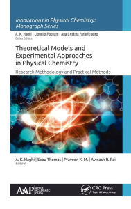 Title: Theoretical Models and Experimental Approaches in Physical Chemistry: Research Methodology and Practical Methods / Edition 1, Author: A. K. Haghi