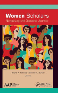 Title: Women Scholars: Navigating the Doctoral Journey / Edition 1, Author: Jelane A. Kennedy