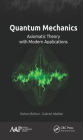 Quantum Mechanics: Axiomatic Theory with Modern Applications
