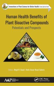 Title: Human Health Benefits of Plant Bioactive Compounds: Potentials and Prospects, Author: Megh R. Goyal