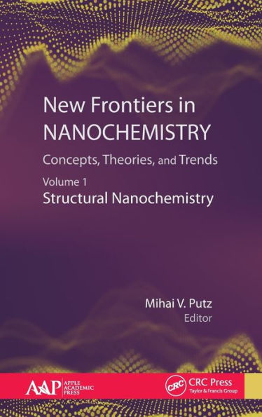 New Frontiers in Nanochemistry: Concepts, Theories, and Trends: Volume 1: Structural Nanochemistry / Edition 1