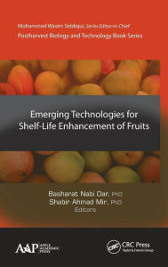 Title: Emerging Technologies for Shelf-Life Enhancement of Fruits / Edition 1, Author: Basharat Nabi Dar