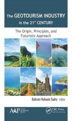 The Geotourism Industry in the 21st Century: The Origin, Principles, and Futuristic Approach / Edition 1